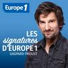 Gaspard Proust - Les signatures d'Europe 1