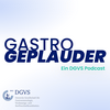 GASTRO GEPLAUDER: Der gastroenterologische Wissens-Podcast