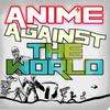 Anime Against the World