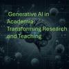 Generative AI in Academia: Transforming Research and Teaching