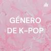 GÉNERO DE K-POP