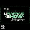 Unafraid Show with George Wrighster