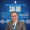 Transforma tu Salud con Gerardo Medina
