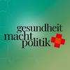 Gesundheit. Macht. Politik.
