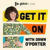 Get It On with Dawn O'Porter