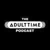 The Adult Time Podcast