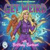 Get Weird with Brittany Barbieri