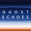 Ghost Echoes