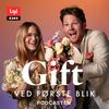 Gift ved første blik podcasten