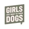 Girls Just Want To Train Dogs