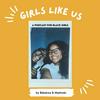 Girls Like Us: A Podcast for Black Girls