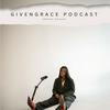 GivenGrace Podcast