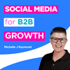 Social Media for B2B Growth: LinkedIn Strategy for B2B Marketers