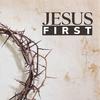 Jesus First