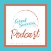 Good Success Podcast
