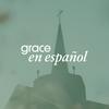Grace en Español Sermon Podcast