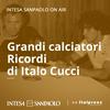 Grandi calciatori. Ricordi di Italo Cucci - Intesa Sanpaolo On Air