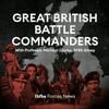 Great British Battle Commanders