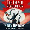 French Revolution & Napoleon (Grey History)