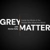 Grey Matter with Declan Kelly: Inside the Minds of the People Who Move the World