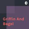 Griffin And Bagel