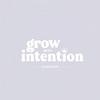 Grow With Intention by MuchelleB