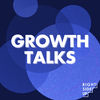Growth Talks: Growth Marketing Strategies &amp; Insights