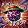 GumGum Gossip
