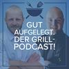 Gut aufgelegt. Der Grill-Podcast!