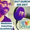 Gut durch die Zeit. Der Podcast rund um Mediation, Konflikt-Coaching und Organisationsberatung.