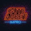 Gute Arbeit Impro