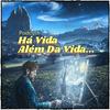 Há Vida Além Da Vida...