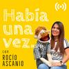Había una vez... con Rocío Ascanio