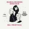 Habilidades Sociais na prática Com Maria Fernanda Cyrino