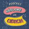 Háblame de Ciencia