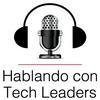 Hablando con Tech Leaders: Explorando el Liderazgo en la Tecnología
