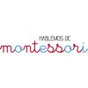 Hablemos de Montessori