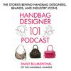 Handbag Designer 101: The Stories Behind Handbag Designers, Brands, and Industry Icons