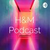 H&M Podcast