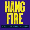 Hang Fire: A Rolling Stones Podcast