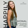 HAPPILY HORMONAL | hormone balance for moms, PMS, painful periods, natural birth control, low energy, pro-metabolic