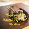 Happiness, Joy Through Yoga And Mantras