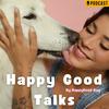 Happy Good Talks