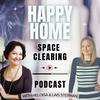 Happy Home - Space Clearing Podcast