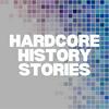 Hardcore: History Stories