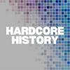 Hardcore History