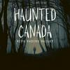 Haunted Canada: Ghost stories and the unexplained