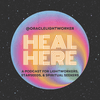 Heal Here: A Podcast for Lightworkers, Healers, & Spiritual Seekers