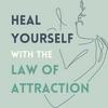 Heal Yourself with the Law of Attraction