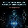 Health Unlocked: The Power of Salutogenesis